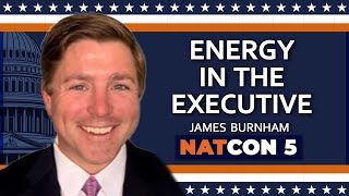 James Burnham | Energy in the Executive | NatCon 5