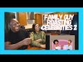 Family Guy Does It Again ! // Family Guy Roasting Celebrities Part 2 // Reaction