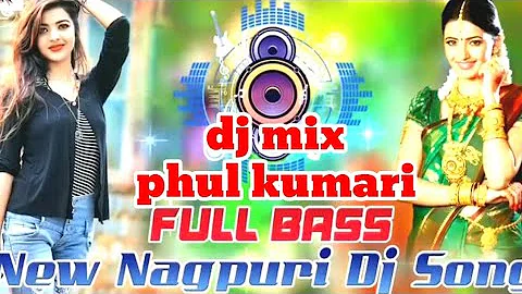 phool kumari nagpuri song dj remix 2020 ||hard bass mix