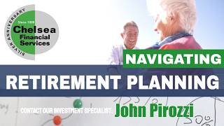 Navigating Retirement Planning – John Pirozzi, Investment Specialist