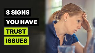 8 Signs You Have Trust Issues