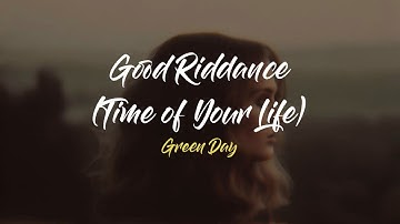 Green Day - Good Riddance (Time Of Your Life) (Lyrics)