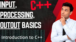 Input, processing, and output basics | preparing to code