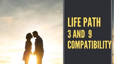 Life Path 3 And 9 Compatibility [Numerology Secrets Revealed]