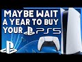 5 Reasons You Might Want to WAIT To Buy a PS5 Right Away