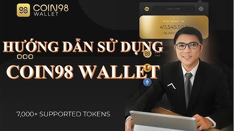Trải nghiệm, Hướng dẫn sử dụng Coin98 Wallet | Anthony Official - MMO4.0