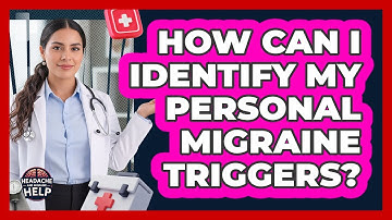 How Can I Identify My Personal Migraine Triggers? - Headache and Migraine Help