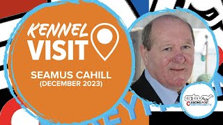 Seamus Cahill | December 2023 | Greyhound Kennel Visits