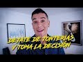 DEJATE DE TONTERIAS Y TOMA LA DECISIÓN