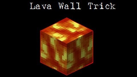 Minecraft Xbox 360 Lava Wall Trick