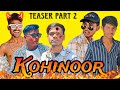 Kohinoor new comedy  part 2 teaser  entertainment