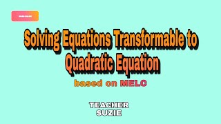 Equations Transformable to Quadratic Equation | Part 2