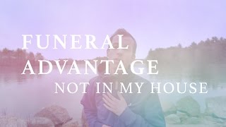 Funeral Advantage – Not In My House (Music Video)