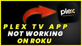 Plex App Not Working On ROKU: How to Fix Plex App Not Working On ROKU