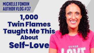 What Coaching 1,000 Twin Flames Taught Me About Self-Love | The Michelle Fondin Author Vlog #37