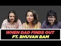 When Your Dad Finds Out About Your Boyfriend ft Bhuvan Bam | MostlySane