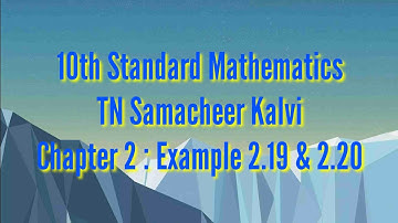 Mathematics|Samacheer 10th Maths|Example 2.19 & 2.20|Numbers And Sequences|Felici Maths