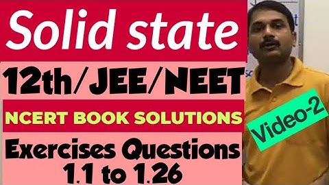 Solid state, NCERT BOOK SOLUTIONS ( EXERCISE QUESTION 1.1 TO 1.26), CLASS  -12