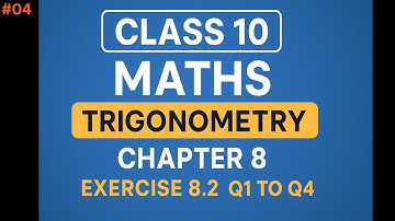 Class 10 Maths Chapter 8 | Class 10 Maths Trigonometry | Exercise 8.2 Q1 to Q4