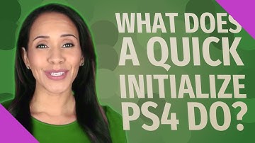 What does a quick initialize ps4 do?