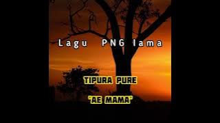 Lagu PNG lama || Ae Mama || Tipura Pure || 2022-2023 || Yalenge4