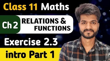 Class 11 Maths | Ch 2 Relations & Functions ( Lec 4 ) | Ex 2.3 Introduction Part 1 🔰 Monicsone