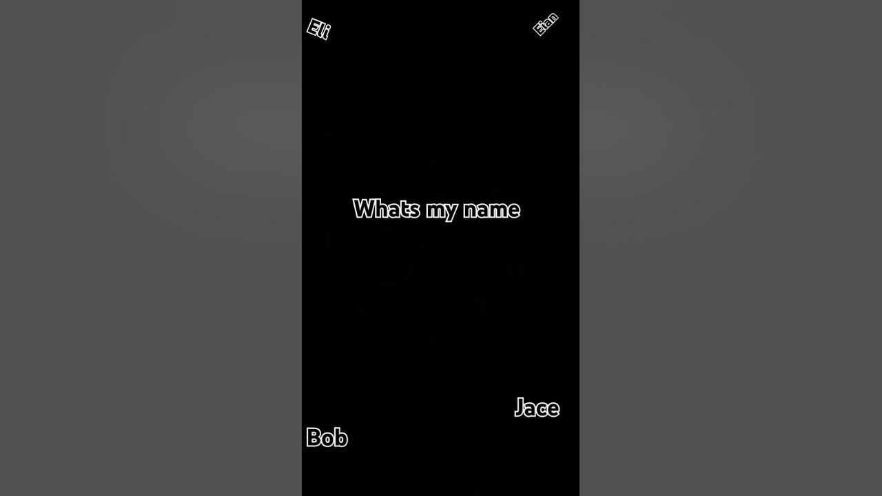 Whats my name youtube
