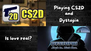 Failing at CS2D and Dystopia.