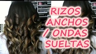 COMO HACER RIZOS ANCHOS / ONDAS SUELTAS