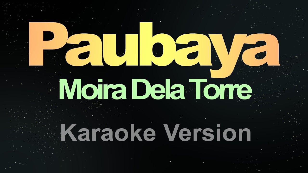 Paubaya   Karaoke Moira Dela Torre