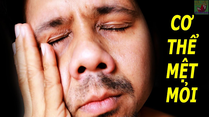 Người luôn mệt mỏi là bệnh gì năm 2024