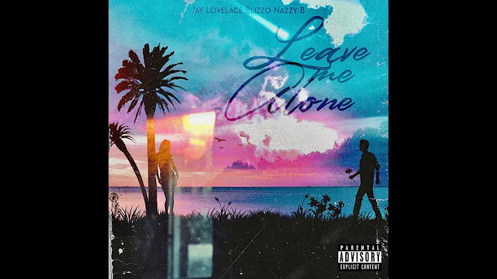Jay Lovelace X Blizzo X Nazzy B - Leave Me Alone