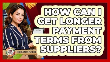 How Can I Get Longer Payment Terms From Suppliers?