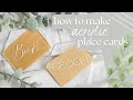 DIY ACRYLIC WEDDING PLACE CARDS | 2 WAYS! Using Cricut or Sharpie Pens | Wedding DIY Series ✨