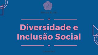 Diversidade e Inclusão nas Organizações - PARTE 1