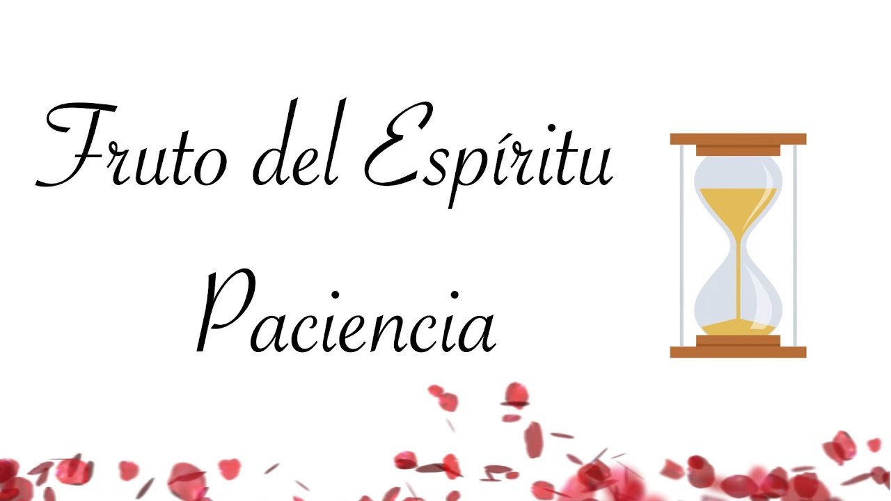 La Paciencia Como Fruto Del Espíritu Santo – TBML
