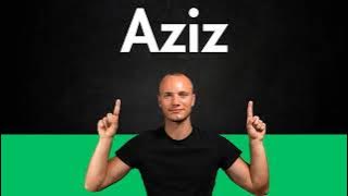 How to Pronounce AZIZ (Correctly)