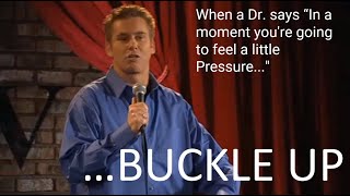 Brian Regan | When a Doctor says "You're going to feel a little Pressure..." BUCKLE UP