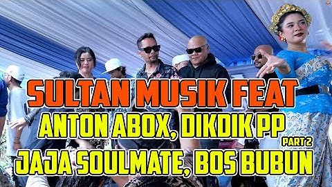 Live show anton abox,jaja soulmate ,dikdik,bos bubun preman pensiun feat sultan music