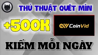 CoinVid | Cách Chơi Game QUÉT MÌN App CoinVid Kiếm 500K Mỗi Ngày Cho Người Mới Bắt Đầu