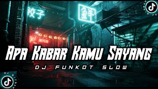 DJ APA KABAR KAMU SAYANG FUNKOT SELOW