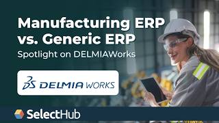 Manufacturing ERP vs. Generic ERP Systems in 2026 | Spotlight on DELMIAWorks