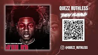 Quezz Ruthless "They Playing" Track 6 Wild Child Deluxe