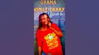 Oyama - Ndonile Ekhaya ( video)