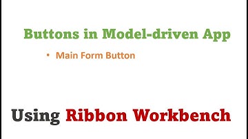 Customize Main Form Button in Model-driven App Using Ribbon Workbench