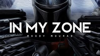 In My Zone - Moody Mourad (LYRICS)