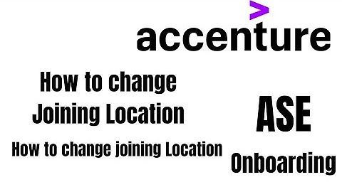 How to change joining Location in Accenture || Onboarding ||