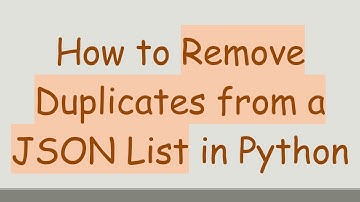 How to Remove Duplicates from a JSON List in Python