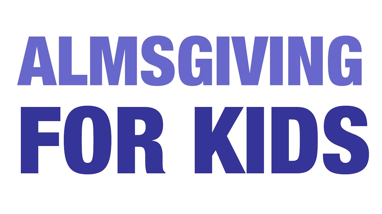 Almsgiving for kids YouTube