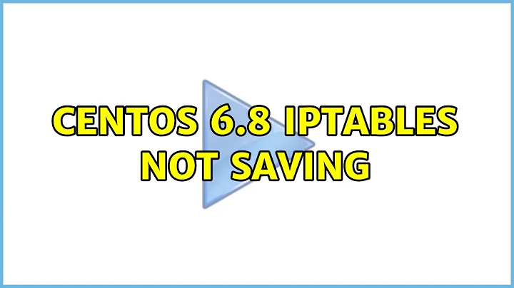 CentOS 6.8 iptables not saving (2 Solutions!!)